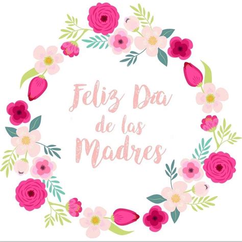 Feliz Día A Todas Nuestras Mamitas Mexicanas Que Hoy 10 De Mayo