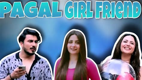 Pagal Girl Friend Script Chor Angry Fixers Youtube
