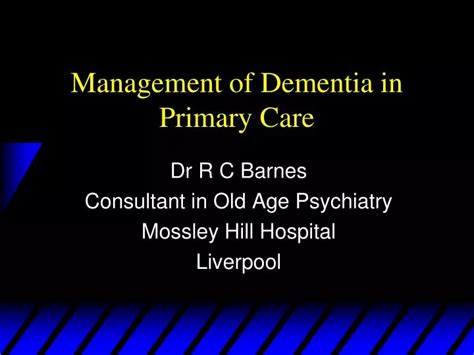 Ppt Management Of Dementia In Primary Care Powerpoint Presentation