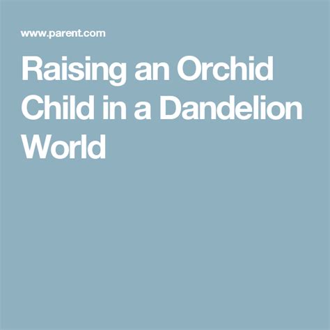 Raising An Orchid Child In A Dandelion World Orchids Children Dandelion