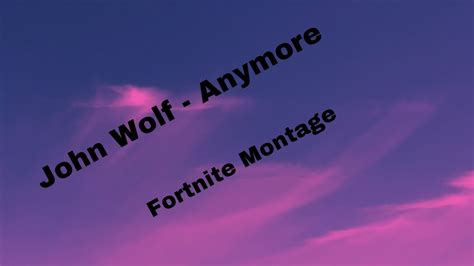 John Wolf Anymore Fortnite Montage Youtube