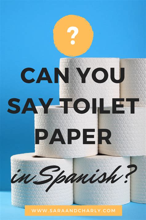 Can You Say Toilet Paper In Spanish And Other Important Things That No