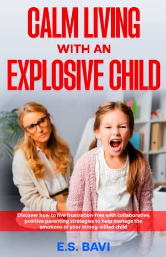 Calm Living With An Explosive Child Discover How To Live Frustration Free With Collaborative