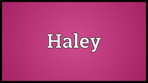 Haley Meaning Youtube
