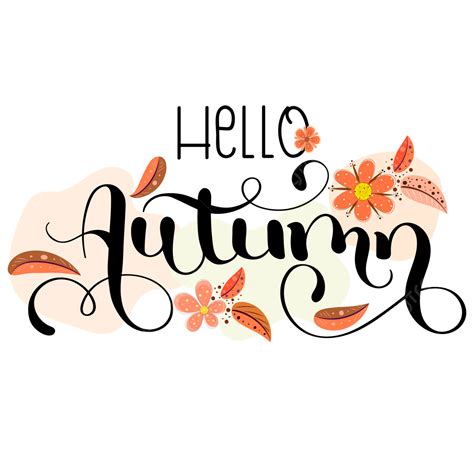 Hello Autumn Leaves Text Hand Lettering With Flowers And Fall Hello