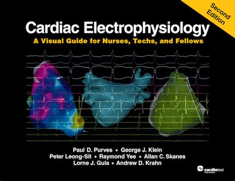 Cardiac Electrophysiology 2nd Ed A Visual Guide For Nurses Techs