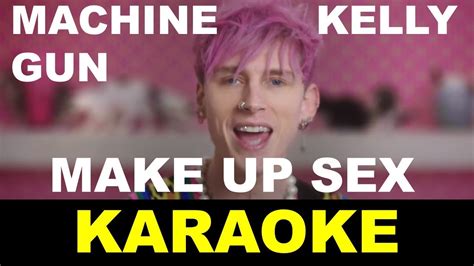 machine gun kelly make up sex karaoke youtube