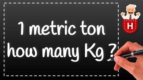 Beschweren Tolle Saugf Hig One Metric Ton Is Equal To How Many