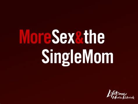 More Sex And The Single Mom 2005 Watchsomuch