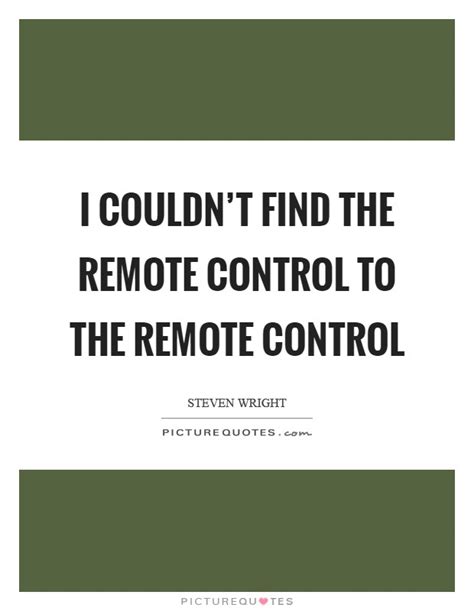 Remote Control Quotes And Sayings Remote Control Picture Quotes