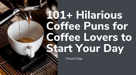 101 Hilarious Coffee Puns For Coffee Lovers To Start Your Day