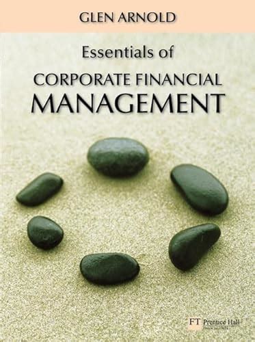 Essentials Of Corporate Financial Management Arnold Glen