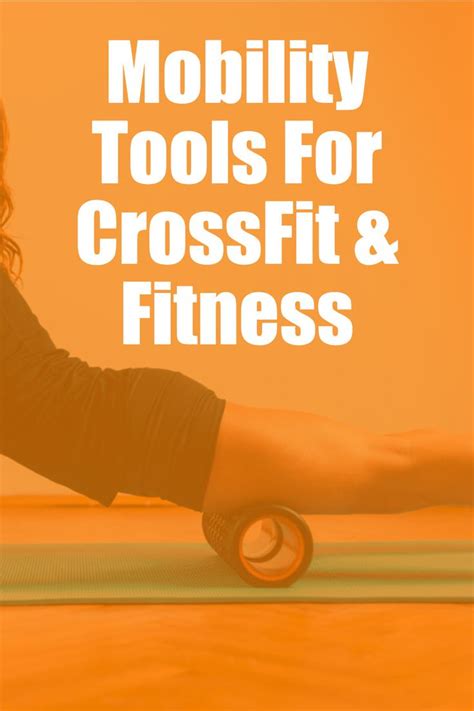 Mobility Equipment For Crossfit Tools To Maximize Your Performance