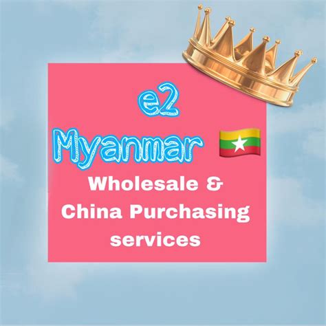 E2 Wholesale And China Purchasing Services Yangon