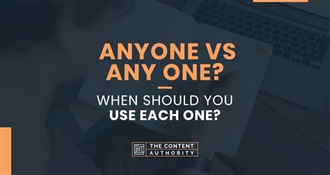 Anyone Vs Any One When Should You Use Each One