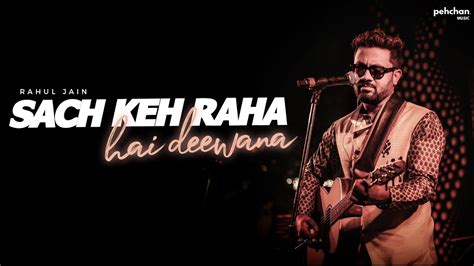 sach keh raha hai deewana unplugged cover rahul jain rhtdm youtube