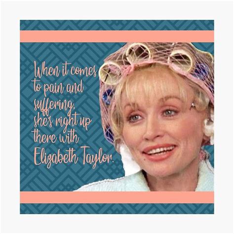 Truvy Steel Magnolias Suffering Funny Movie Quote Photographic Print