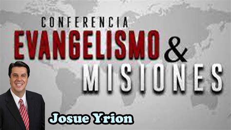 Josué Yrion Evangelismo Y Misiones Youtube