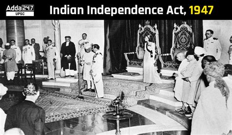 Indian Independence Act 1947 History And Important Feature