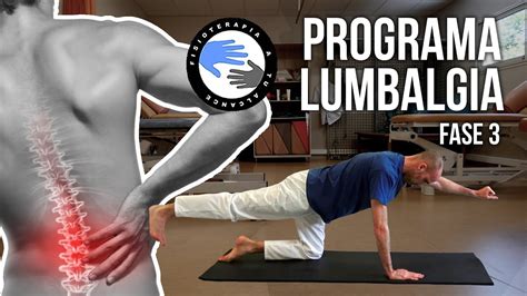 Programa De Ejercicios Para La Lumbalgia O Dolor Lumbar Fase 3 Youtube