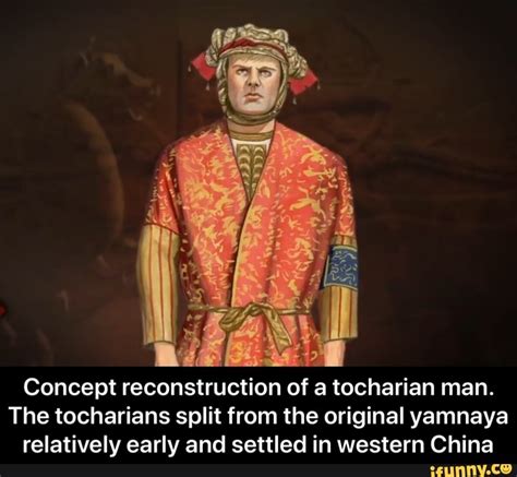 Concept Reconstruction Of A Tocharian Man The Tocharians Split From