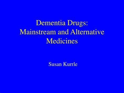 Ppt Dementia Drugs Mainstream And Alternative Medicines Powerpoint