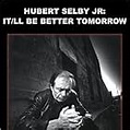 Hubert Selby Jr: It/ll Be Better Tomorrow (2005) - IMDb