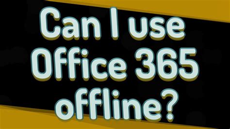 Can I Use Office 365 Offline Youtube