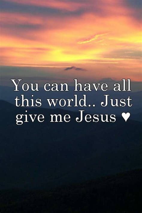 You Can Have All This World Just Give Me Jesus ♥ Faith Over Fear