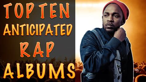 Top Ten Anticipated Rap Albums Of 2017 Youtube