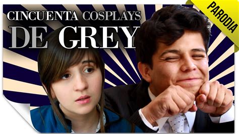 50 Cosplays De Grey Parodia Cincuenta Sombras De Grey Queparió Ft