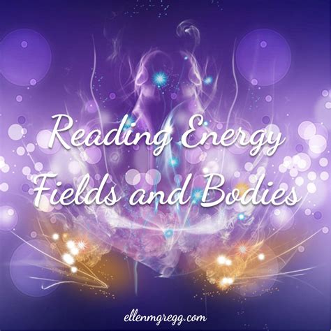 Reading Energy Fields And Energy Bodies — Channeled Guidance With Ellen