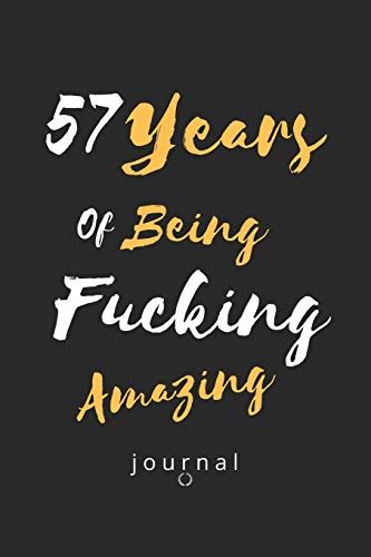57 Years Of Being Fucking Amazing Journal Awesome Positive 57th