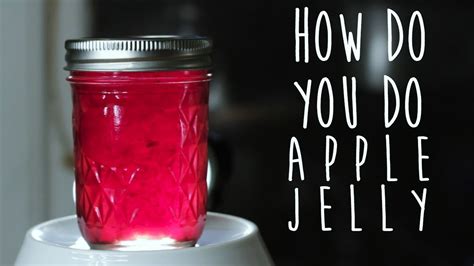 Are you going to make this recipe? How To Make Homemade Apple Jelly How Do You Do - YouTube