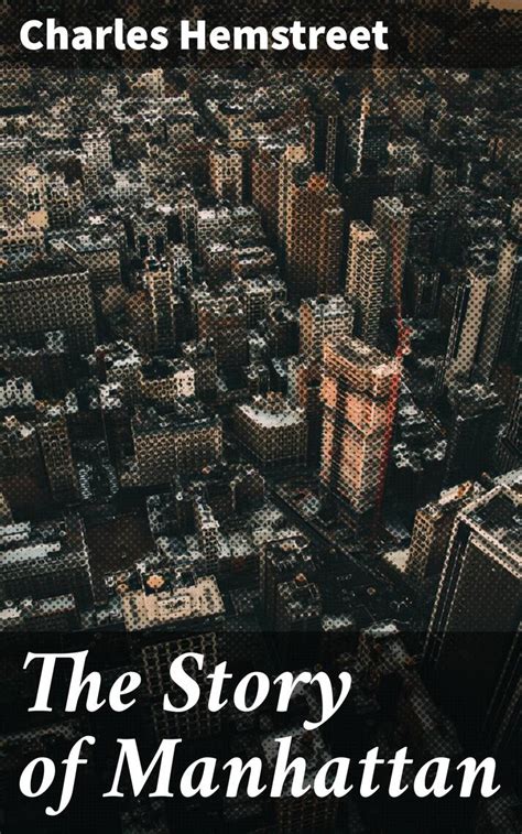 The Story Of Manhattan By Charles Hemstreet Ebook Read Free For 30 Days