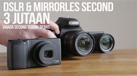Kamera Mirrorless Dan Dslr Second 3 Jutaan Terbaik Buat Pemula Youtube