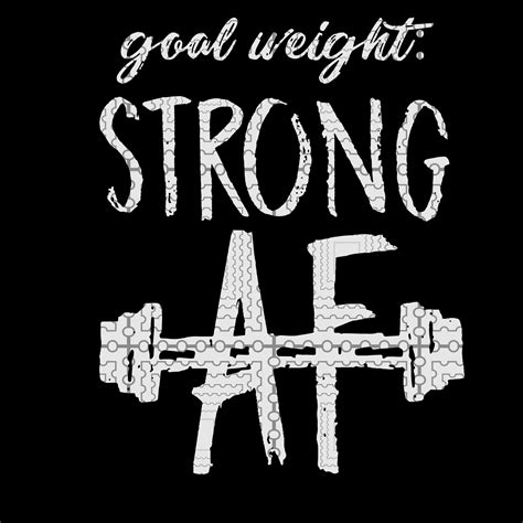 Goal Weight Strong Af Svg Dxf Png Vector For Cricut Inspire Uplift