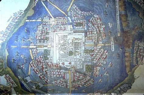 Aztec Tenochtitlan Map 1524 From Hernan Cortez Wich Was Compared To