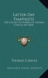 Latter-Day Pamphlets: The Collected Works Of Thomas Carlyle V8 by ...