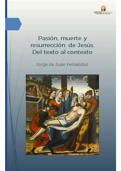 Pdf Pasión Muerte Y Resurrección De Jesús Del Texto Al Contexto