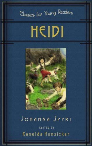 Heidi Classics For Young Readers By Johanna Spyri By Johanna Spyri Goodreads