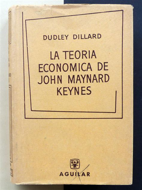 La Teoría Económica De John Maynard Keynes By Dillard Dudley Bien