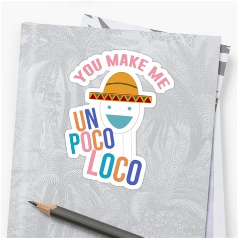 "You Make Me Un Poco Loco" Sticker by artsylab | Redbubble