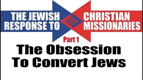 The Obsession To Convert Jews To Christianity Jews For Judaism