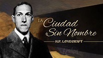 La ciudad sin nombre, de H.P. Lovecraft (narrado por El abuelo Kraken ...