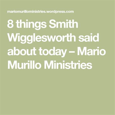 Qoute will smith said about skydivinv. 8 things Smith Wigglesworth said about today in 2020 ...