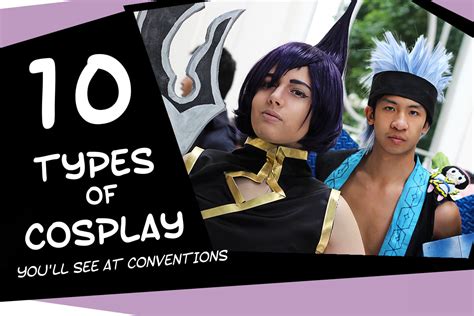 10 different types of cosplay you ll find at a convention