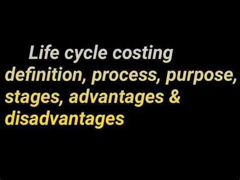 Life Cycle Costing Definition Process Purpose Stages Advantages