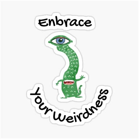 Embrace Your Weird Sticker For Sale By Cute Mug Redbubble