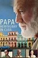 Papa Hemingway in Cuba (2015) — The Movie Database (TMDB)
